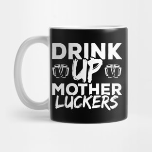 Drink Up Mother Luckers Funny St Patricks Day Mug